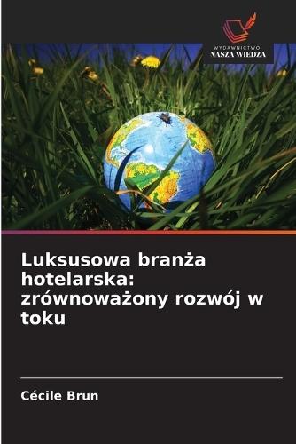 Luksusowa branża hotelarska: zrównoważony rozwój w toku