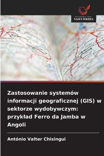 Zastosowanie systemów informacji geograficznej (GIS) w sektorze wydobywczym: przyklad Ferro da Jamba w Angoli