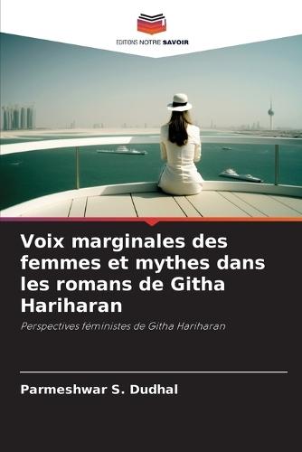 Voix marginales des femmes et mythes dans les romans de Githa Hariharan