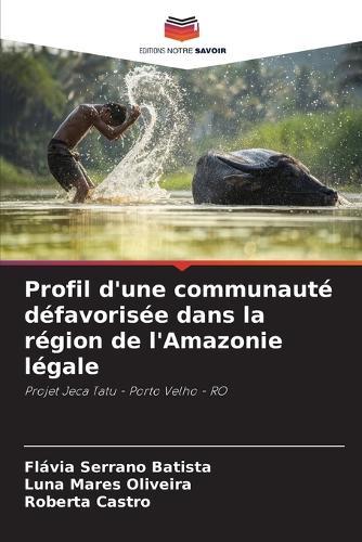 Profil d'une communauté défavorisée dans la région de l'Amazonie légale