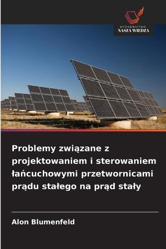 Problemy związane z projektowaniem i sterowaniem lańcuchowymi przetwornicami prądu stalego na prąd staly