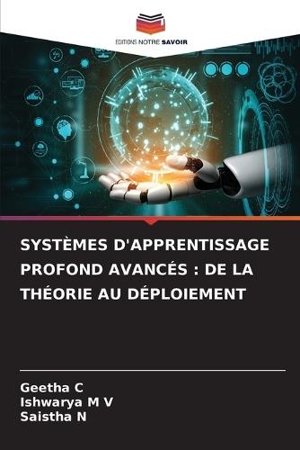 Systèmes d'Apprentissage Profond Avancés: de la Théorie Au Déploiement