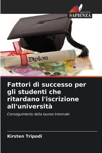 Fattori di successo per gli studenti che ritardano l'iscrizione all'università