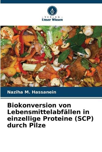 Biokonversion von Lebensmittelabfällen in einzellige Proteine (SCP) durch Pilze