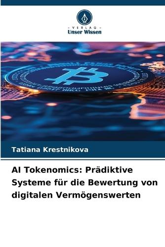 AI Tokenomics: Prädiktive Systeme für die Bewertung von digitalen Vermögenswerten