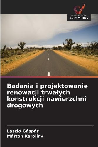 Badania i projektowanie renowacji trwalych konstrukcji nawierzchni drogowych