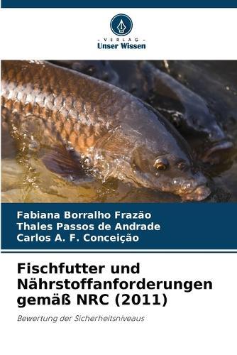 Fischfutter und Nährstoffanforderungen gemäß NRC (2011)