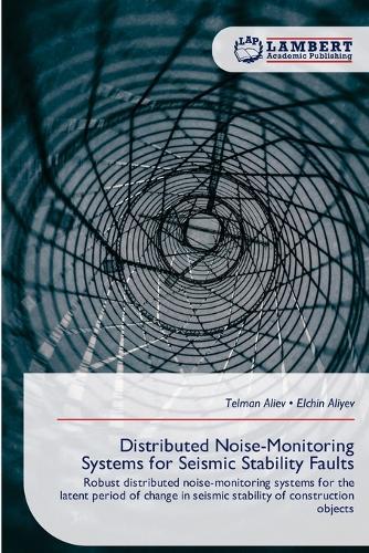Distributed Noise-Monitoring Systems for Seismic Stability Faults