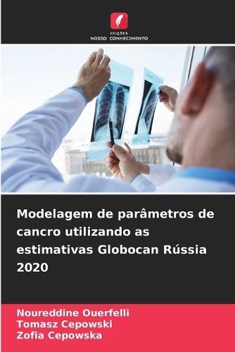 Modelagem de parâmetros de cancro utilizando as estimativas Globocan Rússia 2020