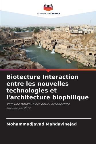Biotecture Interaction entre les nouvelles technologies et l'architecture biophilique