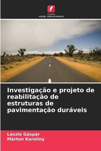 Investigação e projeto de reabilitação de estruturas de pavimentação duráveis