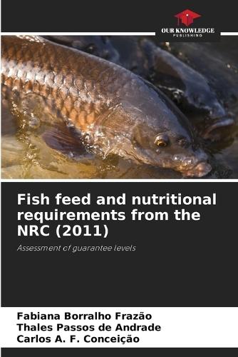 Fish feed and nutritional requirements from the NRC (2011)