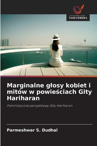Marginalne glosy kobiet i mitów w powieściach Gity Hariharan
