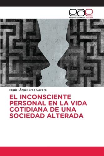 El Inconsciente Personal En La Vida Cotidiana de Una Sociedad Alterada