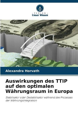 Auswirkungen des TTIP auf den optimalen Währungsraum in Europa