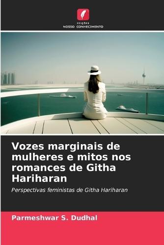 Vozes marginais de mulheres e mitos nos romances de Githa Hariharan