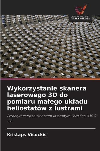 Wykorzystanie skanera laserowego 3D do pomiaru malego ukladu heliostatów z lustrami