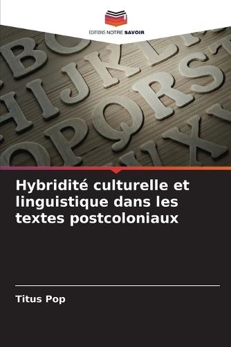 Hybridité culturelle et linguistique dans les textes postcoloniaux