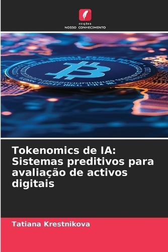 Tokenomics de IA: Sistemas preditivos para avaliação de activos digitais