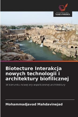 Biotecture Interakcja nowych technologii i architektury biofilicznej