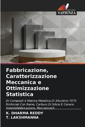 Fabbricazione, Caratterizzazione Meccanica e Ottimizzazione Statistica
