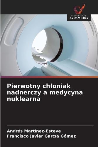 Pierwotny chloniak nadnerczy a medycyna nuklearna