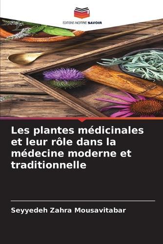 Les plantes médicinales et leur rôle dans la médecine moderne et traditionnelle