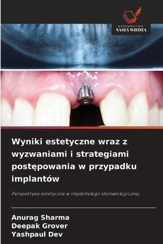 Wyniki estetyczne wraz z wyzwaniami i strategiami postępowania w przypadku implantów