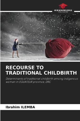 Recourse to Traditional Childbirth