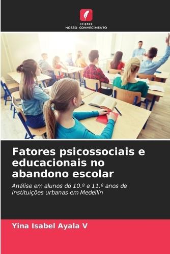 Fatores psicossociais e educacionais no abandono escolar