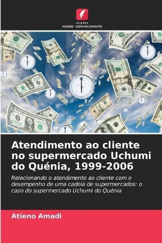 Atendimento ao cliente no supermercado Uchumi do Quénia, 1999-2006