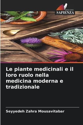 Le piante medicinali e il loro ruolo nella medicina moderna e tradizionale