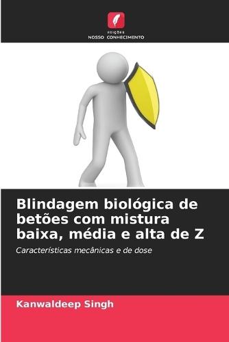 Blindagem biológica de betões com mistura baixa, média e alta de Z
