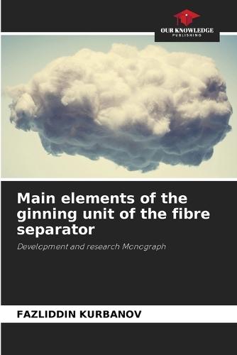 Main elements of the ginning unit of the fibre separator