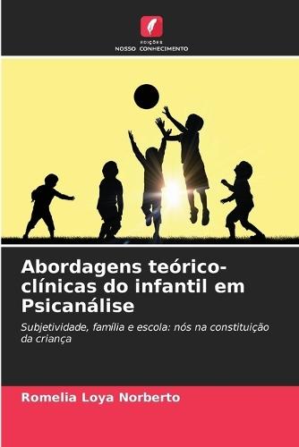 Abordagens teórico-clínicas do infantil em Psicanálise