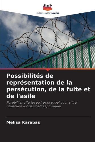 Possibilités de représentation de la persécution, de la fuite et de l'asile