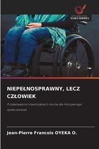 Niepelnosprawny, Lecz Czlowiek