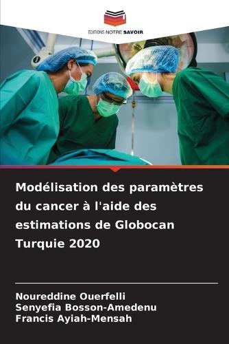Modélisation des paramètres du cancer à l'aide des estimations de Globocan Turquie 2020