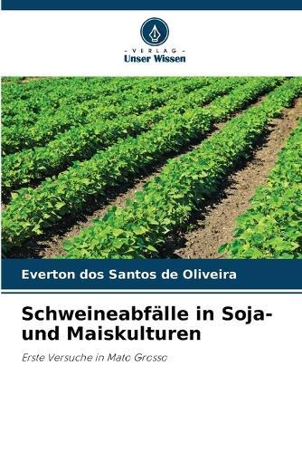 Schweineabfälle in Soja- und Maiskulturen