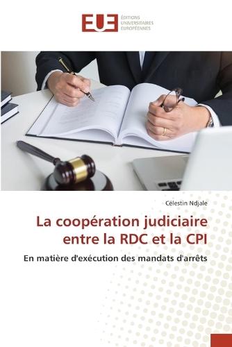 La coopération judiciaire entre la RDC et la CPI
