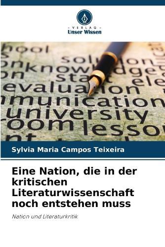 Eine Nation, die in der kritischen Literaturwissenschaft noch entstehen muss