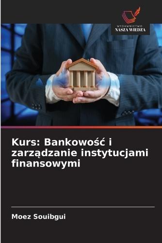 Kurs: Bankowośc i zarządzanie instytucjami finansowymi