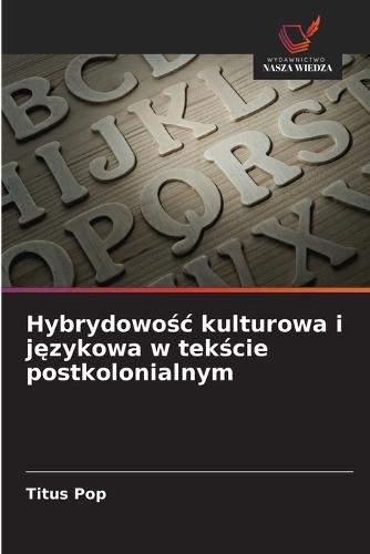 Hybrydowośc kulturowa i językowa w tekście postkolonialnym