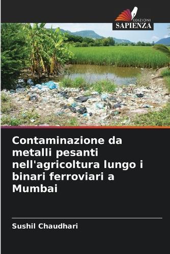 Contaminazione da metalli pesanti nell'agricoltura lungo i binari ferroviari a Mumbai
