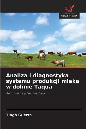 Analiza i diagnostyka systemu produkcji mleka w dolinie Taqua