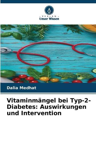 Vitaminmängel bei Typ-2-Diabetes: Auswirkungen und Intervention