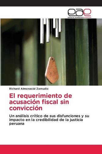 El requerimiento de acusación fiscal sin convicción