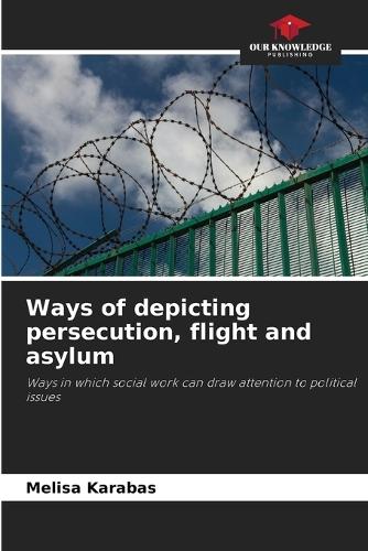 Ways of depicting persecution, flight and asylum