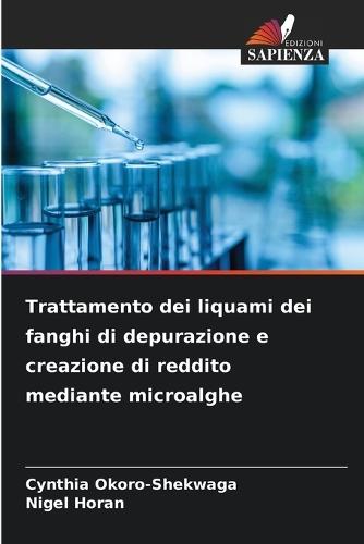 Trattamento dei liquami dei fanghi di depurazione e creazione di reddito mediante microalghe
