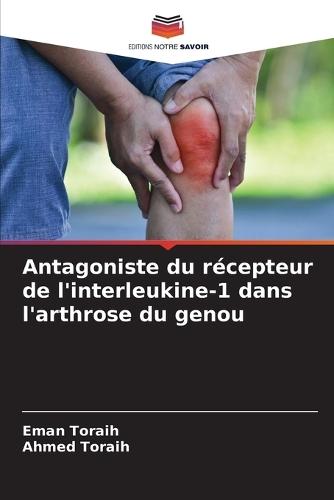 Antagoniste du récepteur de l'interleukine-1 dans l'arthrose du genou